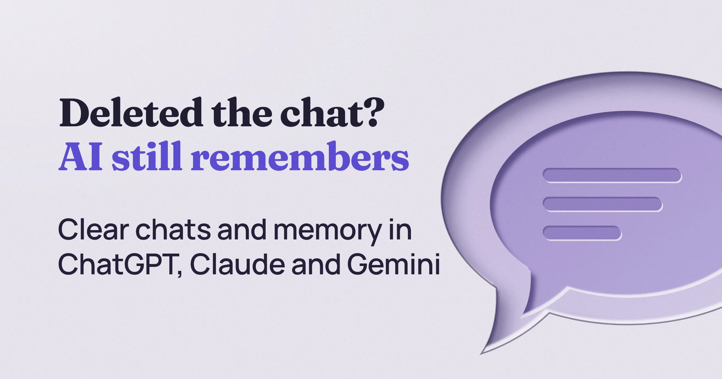 How to Delete What ChatGPT, Claude and Gemini Remember
