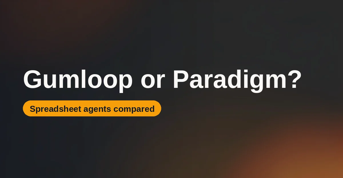 Gumloop vs. Paradigm AI: Which Spreadsheet Agent Wins in 2026?
