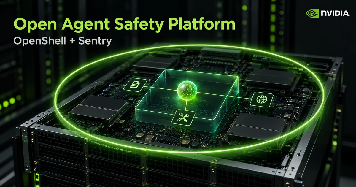 NVIDIA Open Agent Safety Platform: OpenShell and Sentry Explained