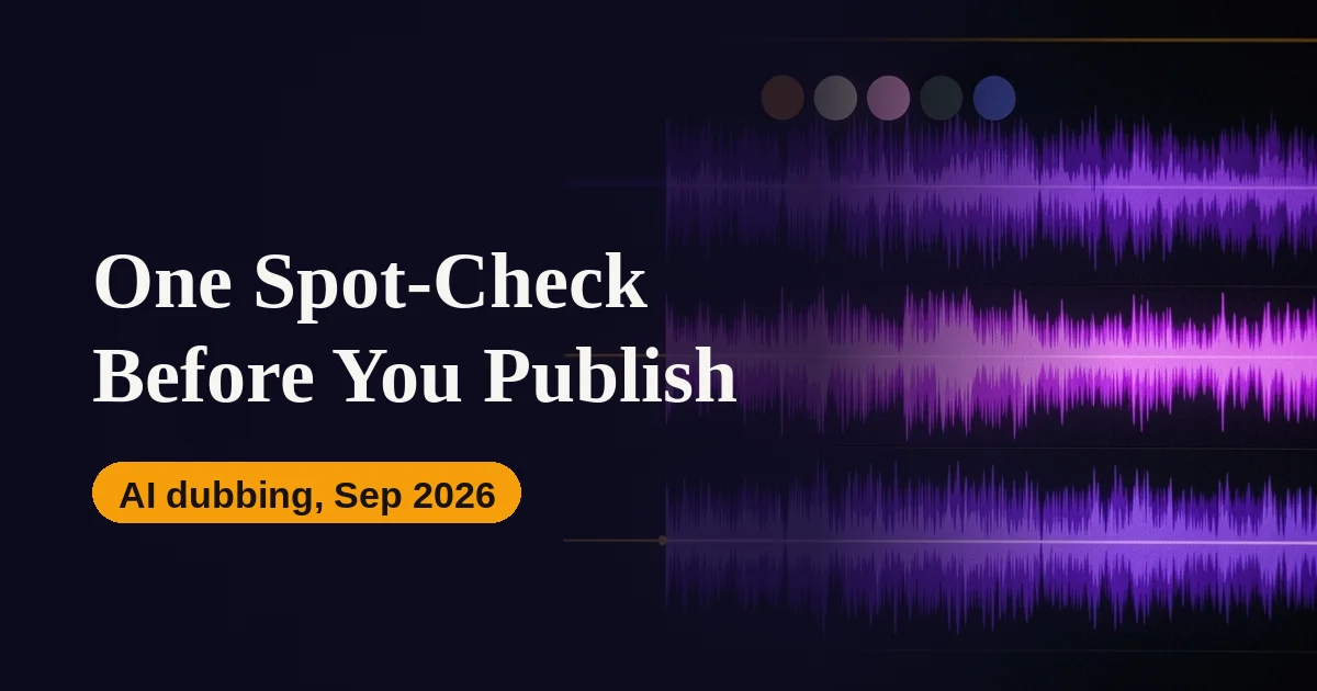 One Spot-Check Before You Publish: AI Video Dubbing Tools Compared (2026)