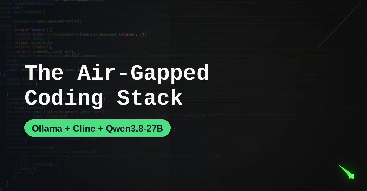 The Air-Gapped AI Coding Stack in 2026: Ollama, Cline, and Qwen3.8-27B