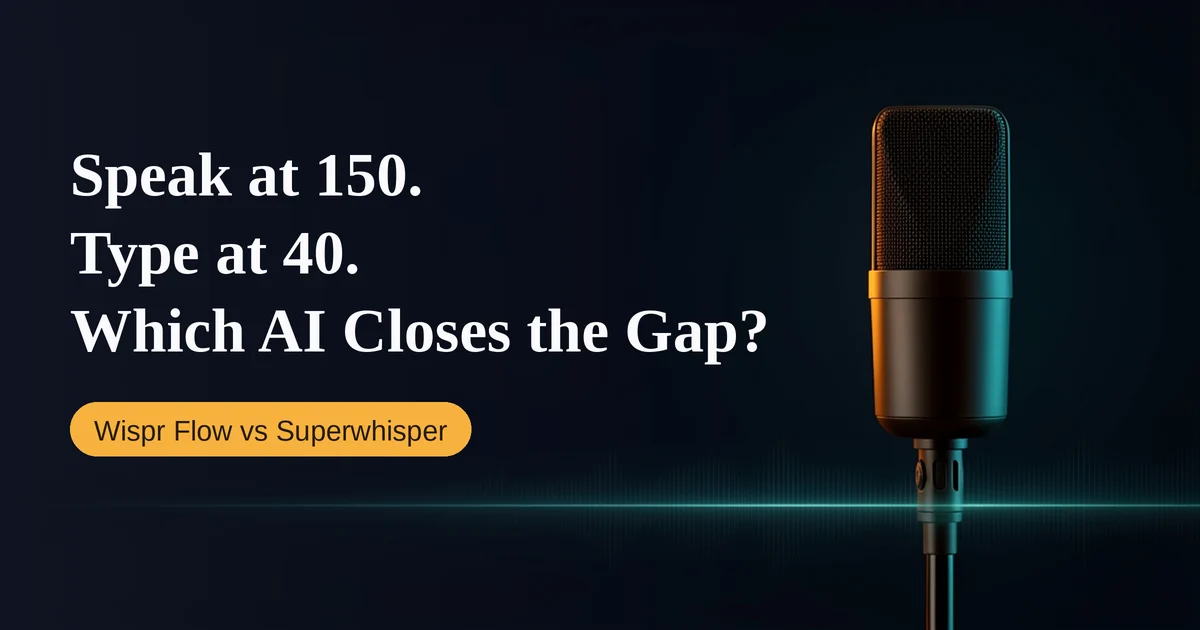 Think Faster Than You Type? AI Dictation Compared: Wispr Flow vs Superwhisper (2026)