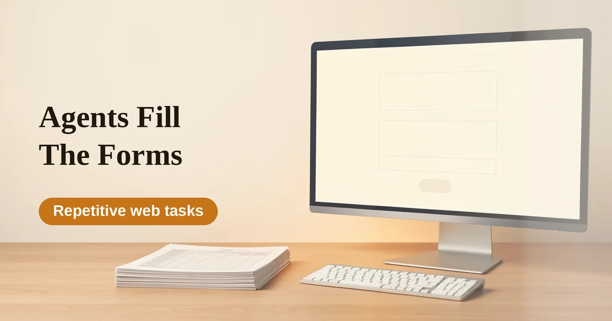 What Browser Agents Actually Fill In: Forms, Data Entry, and Where They Break (2026)