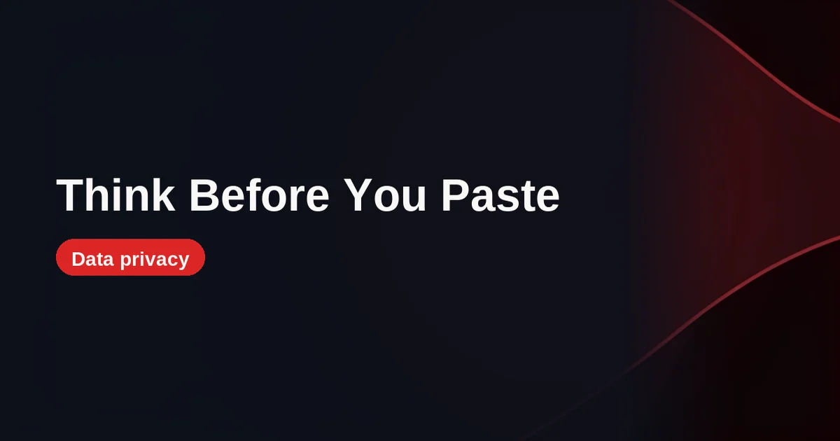 What Never to Paste Into ChatGPT, Claude, or Gemini (2026 Guide)